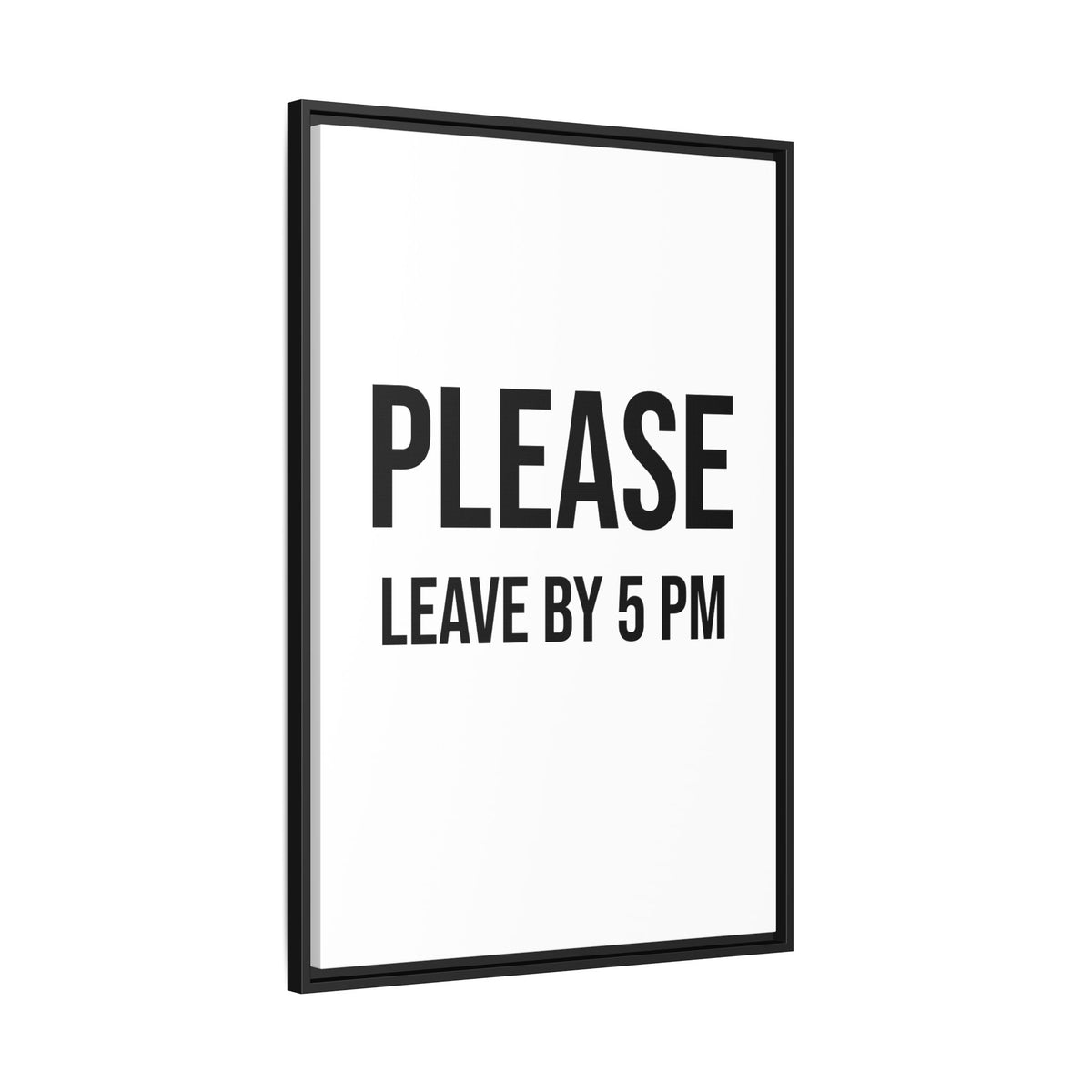 Framed Wall Art — "Please Leave by 5 PM" Minimalist Canvas Print